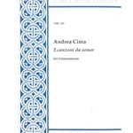 Cima, Giovanni Paolo 2 Canzoni da Sonar: La novella, La gentile (4 x Sc)
