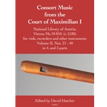 Consort Music from the Court of Maximilian I - Vol. II