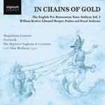 Fretwork: In Chains of Gold, vol. 2 (Consort Anthems from Edmund Hooper to William Byrd)