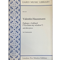 Haussmann: Paduan & Galliard "Go from my window" (5 x Sc)