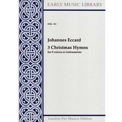 Eccard, Johannes: 3 Christmas Hynms (5 playing scores)