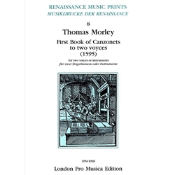 Morley, Thomas: First Booke of Canzonets to Two Voyces (1595) (score)