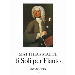 Maute, Mathias: 6 Soli per Flauto senza Basso