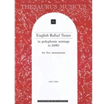 Various: English Ballad Tunes in Polyphonic Settings (5 playing scores)