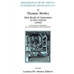 Morley, Thomas First Booke of Canzonets to Two Voyces (1595) (Sc)