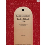 Marenzio, Luca 12 Villanelle from Il Primo Libvro delle Villanelle a Tre voci (1584) (Sc+P)