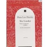 Hassler 6 Lieder from "Lustgarten", (1601) (5 x Sc)