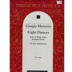 Mainerio 8 Dances from "Il primo libro de balli" (4 x Sc)