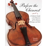 Before the Chinrest: A Violinist's Guide to the Mysteries of Pre-Chinrest Technique and Style