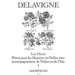 Delavigne: Les Fleurs, Pieces pour les Mussettes our Vielles..., op. 4 (Vol. I)