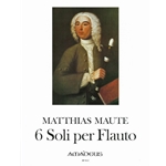 Maute, Mathias: 6 Soli per Flauto senza Basso