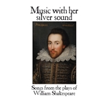 Haas: Music, with her silver sound: Songs from the plays of William Shakespeare