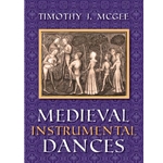 McGee, Timothy: Medieval Instrumental Dances