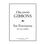 Gibbons, Orlando: 6 Fantazias for Two Trebles