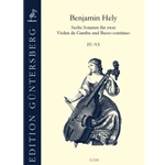 Hely, Benjamin: Sechs Sonaten für zwei Violen da Gamba und Basso continuo Sonatas IV-VI