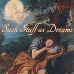 Renaissonics: Such Stuff as Dreams