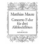 Maute, Matthias Concerto in F Major for 3 Alto Recorders