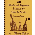 Bishop, Martha : 40 Melodic and Progressive Exercises for Viola da Gamba - Intermediate/Advanced
