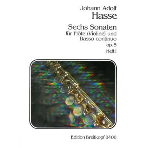 Hasse, Johann Adolf: Six Sonatas for Flute and Basso Continuo, Op. 5 (Vol. 1, Sonatas 1-3)