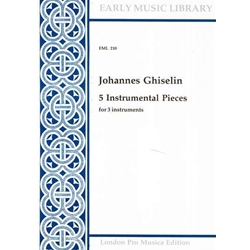 Ghiselin 5 Instrumental Pieces (3 x Sc)