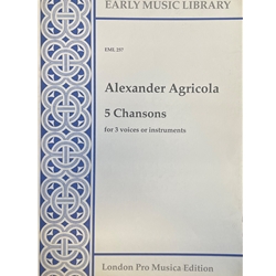 Agricola, Alexander: 5 Chansons (3 scores)