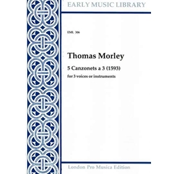 Morley, Thomas 5 Canzonets (1593) (3 x Sc)