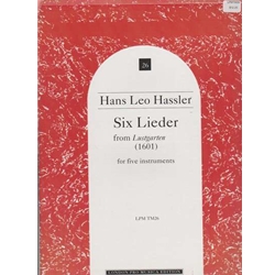 Hassler 6 Lieder from "Lustgarten", (1601) (5 x Sc)