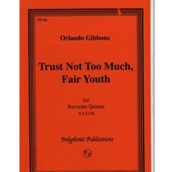 Gibbons, Orlando Trust not too much, fair youth  (Sc+P)