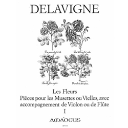 Delavigne: Les Fleurs, Pieces pour les Mussettes our Vielles..., op. 4 (Vol. I)