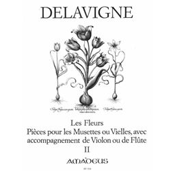 Delavigne: Les Fleurs, Pieces pour les Mussettes our Vielles..., op. 4 (Vol. II)