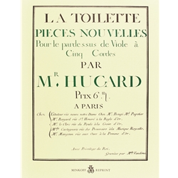 Hugard, Pierre: La Toillette, Pieces Nouvelles pour le Pardessus de Viole a Cinq Cordes... (Paris, 1760)