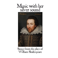 Haas: Music, with her silver sound: Songs from the plays of William Shakespeare