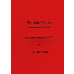 Haverkate, Guus: Smokin' Guns A Western in Sound for Recorder Quartet (SC+P)