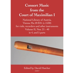 Consort Music from the Court of Maximilian I - Vol. II