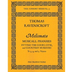 Ravenscroft, Thomas: Melismata musicall Phansies fitting the court, citie, and country humours to 3, 4, and 5 Voyces